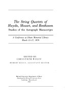 The string quartets of Haydn, Mozart, and Beethoven : studies of the autograph manuscripts : a conference at Isham Memorial Library, March 15-17, 1979