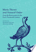 Music theory and natural order from the Renaissance to the early twentieth century