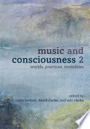 Music and consciousness. 2, Worlds, practices, modalities