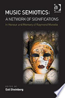 Music semiotics : a network of significations in honour and memory of Raymond Monelle