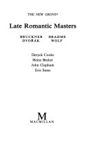 The New Grove late romantic masters : Bruckner, Brahms, Dvořák, Wolf