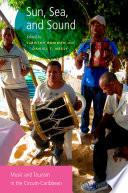 Sun, sea, and sound : music and tourism in the circum-Caribbean