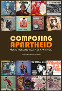 Composing apartheid : music for and against apartheid