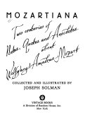 Mozartiana : two centuries of notes, quotes, and anecdotes about Wolfgang Amadeus Mozart
