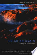 Brìgh an Òrain = A story in every song : the songs and tales of Lauchie MacLellan