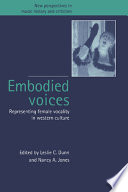 Embodied voices : representing female vocality in Western culture
