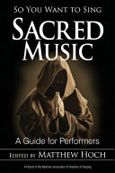 So you want to sing sacred music : a guide for performers