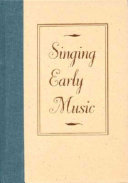 Singing early music : the pronunciation of European languages in the Late Middle Ages and Renaissance