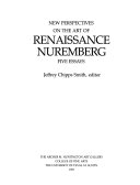 New perspectives on the art of Renaissance Nuremberg : five essays