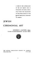Jewish ceremonial art; a guide to the appreciation of the art objects used in synagogue and home, principally from the collections of the Jewish Museum of the Jewish Theological Seminary of America.