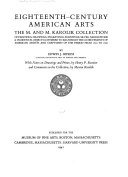 Eighteenth-century of American arts; the M. and M. Karolik collection of paintings, drawings, engravings, furniture, silver, needlework & incidental objects gathered to illustrate the achievements of American artists and craftsmen of the period from 1720 to 1820,