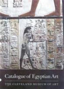 Catalogue of Egyptian art : the Cleveland Museum of Art