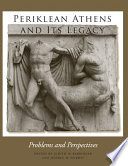 Periklean Athens and its legacy : problems and perspectives