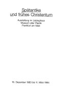 Spätantike und frühes Christentum : Ausstellung im Liebieghaus, Museum Alter Plastik, Frankfurt am Main : 16. Dezember 1983 bis 11. März 1984