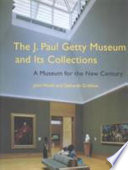 The J. Paul Getty Museum and its collections : a museum for the new century