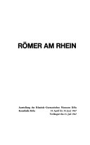 Römer am Rhein. Ausstellung des Römisch-Germanischen Museums, Köln. Kunsthalle Köln, 15. April bis 30. Juni 1967.