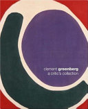 Clement Greenberg : a critic's collection