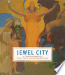 Jewel City : art from San Francisco's Panama-Pacific International Exposition