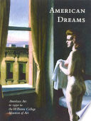 American Dreams : American Art to 1950 in the Williams College Museum of Art