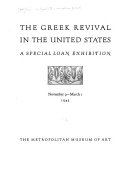 The Greek revival in the United States; a special loan exhibition, November 9--March 1, 1943,