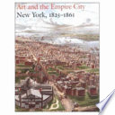 Art and the empire city : New York, 1825-1861