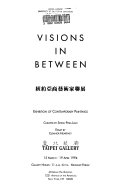 Visions in between : exhibition of contemporary paintings