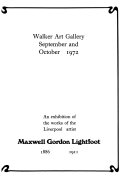 Maxwell Gordon Lightfoot: [catalogue of] an exhibition of the works of the Liverpool artist Maxwell Gordon Lightfoot, 1886-1911, [held at the] Walker Art Gallery, September and October 1972.