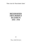 Biedermeier, Historismus, Secession, 1830-1918.