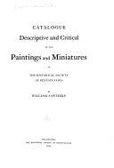 Catalogue, descriptive and critical, of the paintings and miniatures in the Historical Society of Pennsylvania,