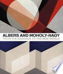 Albers and Moholy-Nagy : from the Bauhaus to the new world