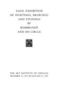 Loan exhibition of paintings, drawings and etchings by Rembrandt and his circle : [exhibition] The Art Institute of Chicago, December 19, 1935 to January 19, 1936.