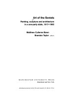 Art of the Soviets : painting, sculpture, and architecture in a one-party state, 1917-1992