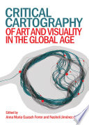 Critical cartography of art and visuality in the global age