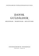 Dansk guldålder : målningar, teckningar, skulpturer : [utställning] Nationalmuseum, Stockholm, 23 Januari-5 April 1964.