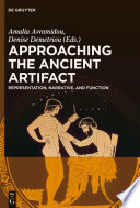 Approaching the Ancient Artifact : Representation, Narrative, and Function, a festschrift in honor of H. Alan Shapiro