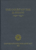The court of the Il-khans, 1290-1340 : the Barakat Trust Conference on Islamic Art and History, St. John's College, Oxford, Saturday, 28 May 1994
