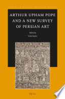 Arthur Upham Pope and a new survey of Persian art