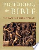 Picturing the Bible : the earliest Christian art