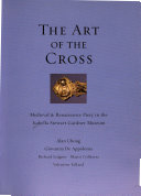 The art of the cross : medieval & Renaissance piety in the Isabella Stewart Gardner Museum