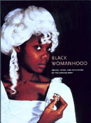 Black womanhood : images, icons, and ideologies of the African body