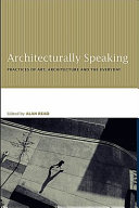 Architecturally speaking : practices of art, architecture, and the everyday