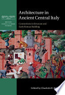 Architecture in ancient central Italy : connections in Etruscan and early Roman building