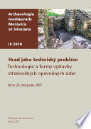 Hrad jako technický problém : technologie a formy výstavby středověkých opevněných sídel : Brno, 20. listopadu 2007