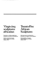 Vingt-cinq sculptures africaines = Twenty-five African sculptures : exposition et catalogue