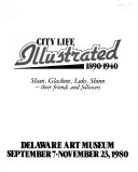 City life illustrated, 1890-1940 : Sloan, Glackens, Luks, Shinn--their friends and followers, Delaware Art Museum, September 7-November 23, 1980.
