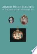 American portrait miniatures in the Metropolitan Museum of Art