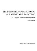 The Pennsylvania school of landscape painting : an original American impressionism