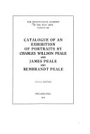 Catalogue of an exhibition of portraits by Charles Willson Peale and James Peale and Rembrandt Peale.