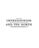 Impressionism and the North : Late 19th Century French Avant-Garde Art and the Art in the Nordic Countries 1870-1920