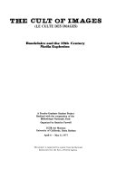 The Cult of images = Le culte des images : Baudelaire and the 19th-century media explosion, UCSB Art Museum, University of California, Santa Barbara, April 6-May 8, l977